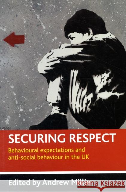 Securing Respect: Behavioural Expectations and Anti-Social Behaviour in the UK Millie, Andrew 9781847420930  - książka