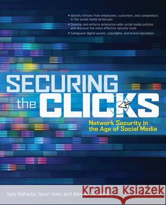 Securing the Clicks: Network Security in the Age of Social Media Bahadur, Gary 9780071769051 McGraw-Hill Osborne - książka