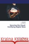 Securing the Cloud: Fortifying Digital Skies Asha Sohal Pooja Malhotra 9786207470280 LAP Lambert Academic Publishing