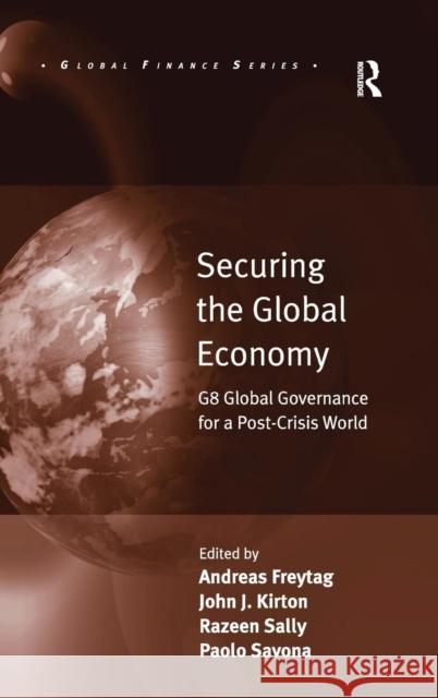 Securing the Global Economy: G8 Global Governance for a Post-Crisis World Freytag, Andreas 9780754676737 Ashgate Publishing Limited - książka