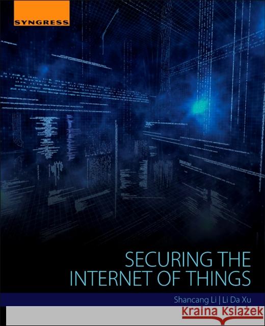 Securing the Internet of Things Shancang Li Li Da Xu 9780128044582 Syngress Publishing - książka