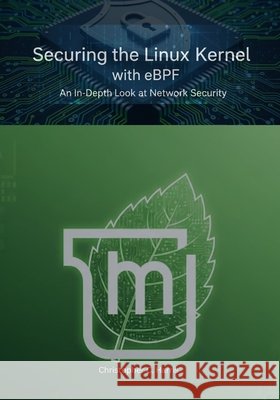 Securing the Linux Kernel with eBPF: An In-Depth Look at Network Security Harris, Christopher C. 9798298367004 Independently Published - książka