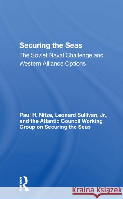 Securing the Seas: The Soviet Naval Challenge and Western Alliance Options  9780367302368 Routledge - książka
