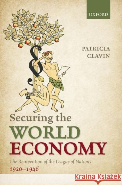 Securing the World Economy: The Reinvention of the League of Nations, 1920-1946 Patricia P. Clavin 9780198766483 Oxford University Press, USA - książka