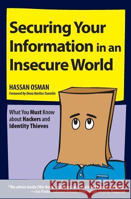 Securing Your Information in an Insecure World: What You Must Know about Hackers and Identity Thieves Hassan Osman 9781419650093 Booksurge Publishing - książka