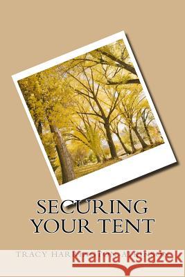 Securing Your Tent Tracy Harrington-Atkinson 9781519632043 Createspace Independent Publishing Platform - książka