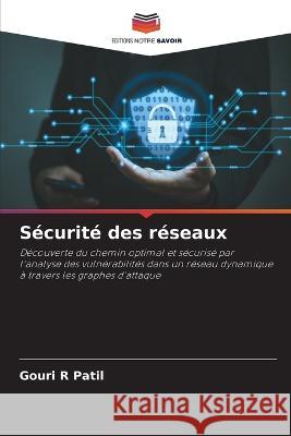Securite des reseaux Gouri R Patil   9786205885307 Editions Notre Savoir - książka