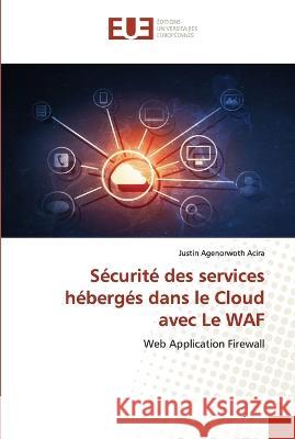 Securite des services heberges dans le Cloud avec Le WAF Justin Agenorwoth Acira   9786203455243 International Book Market Service Ltd - książka