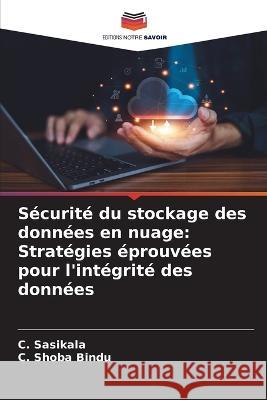 Securite du stockage des donnees en nuage: Strategies eprouvees pour l'integrite des donnees C Sasikala C Shoba Bindu  9786205769669 Editions Notre Savoir - książka