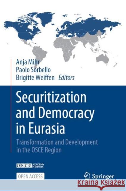 Securitization and Democracy in Eurasia: Transformation and Development in the OSCE Region Anja Mihr Paolo Sorbello Brigitte Weiffen 9783031166587 Springer - książka