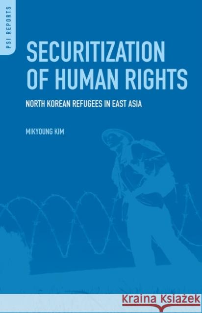 Securitization of Human Rights: North Korean Refugees in East Asia Mikyoung Kim 9780313364075 Praeger - książka