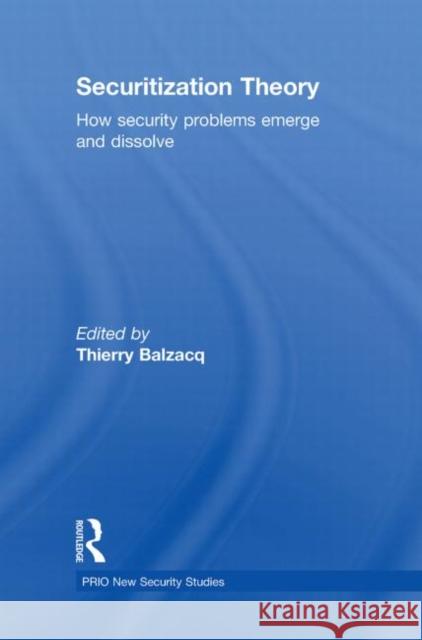 Securitization Theory: How Security Problems Emerge and Dissolve Balzacq, Thierry 9780415556279 Taylor & Francis - książka