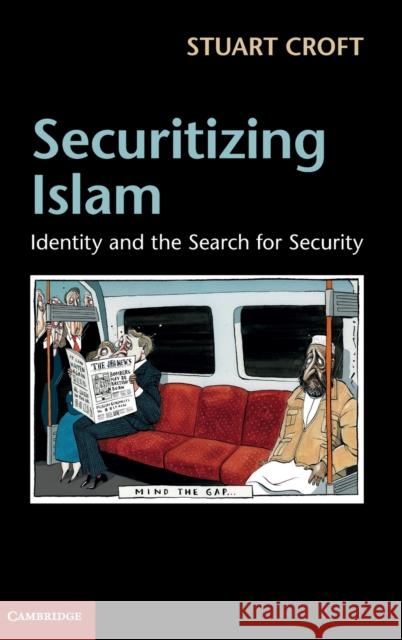 Securitizing Islam: Identity and the Search for Security Stuart Croft (University of Warwick) 9781107020467 Cambridge University Press - książka
