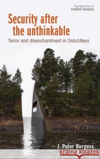 Security After the Unthinkable: Terror and Disenchantment in Norway J. Peter Burgess 9781526180063 Manchester University Press - książka