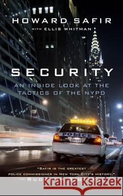 Security: An Inside Look at the Tactics of the NYPD Howard Safir Ellis Whitman 9780312334987 St. Martin's Griffin - książka