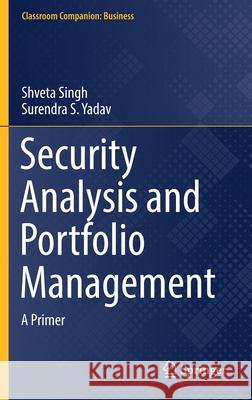 Security Analysis and Portfolio Management: A Primer Shveta Singh Surendra S. Yadav 9789811625190 Springer - książka