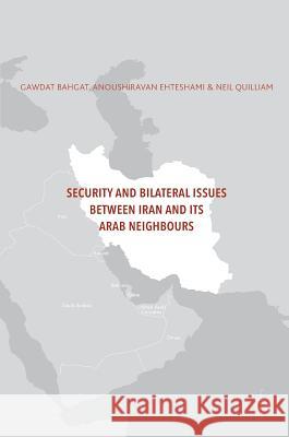 Security and Bilateral Issues Between Iran and Its Arab Neighbours Ehteshami, Anoushiravan 9783319432885 Palgrave MacMillan - książka
