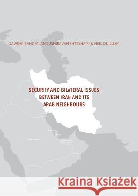 Security and Bilateral Issues Between Iran and Its Arab Neighbours Ehteshami, Anoushiravan 9783319827810 Palgrave MacMillan - książka