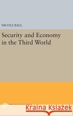 Security and Economy in the Third World Nicole Ball 9780691635460 Princeton University Press - książka