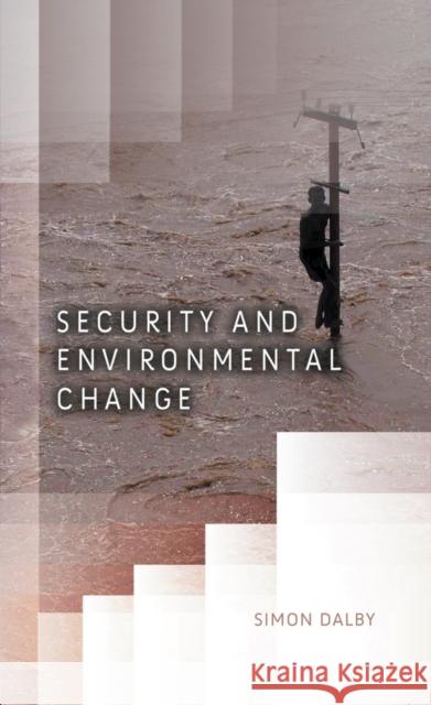 Security and Environmental Change  Dalby 9780745642925  - książka