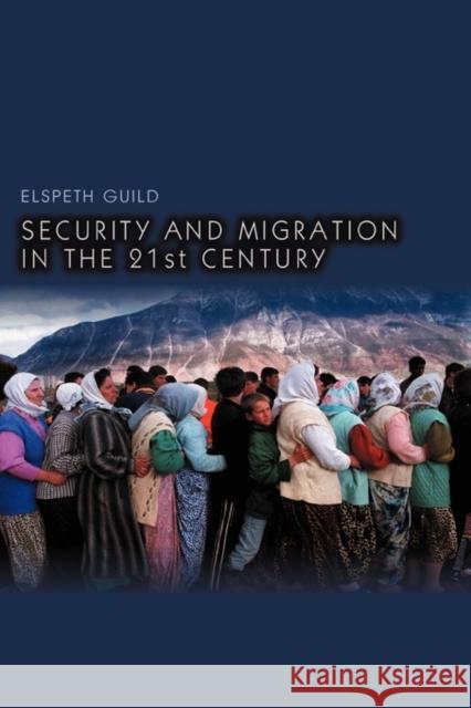 Security and Migration in the 21st Century Elspeth Guild 9780745644424 Polity Press - książka