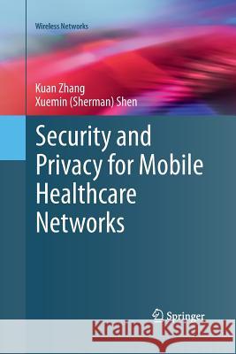 Security and Privacy for Mobile Healthcare Networks Kuan Zhang Xuemin (Sherman) Shen 9783319369976 Springer - książka