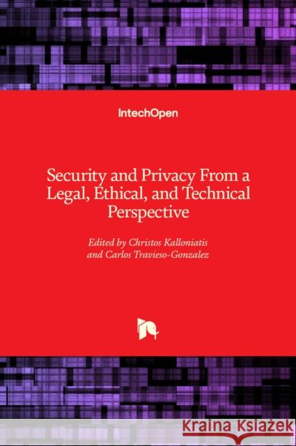 Security and Privacy From a Legal, Ethical, and Technical Perspective Carlos Travieso-Gonzalez Christos Kalloniatis 9781838812058 Intechopen - książka