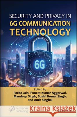 Security and Privacy in 6g Communication Technology Parita Jain Puneet Kumar Aggarwal Mandeep Singh 9781394311002 Wiley-Scrivener - książka
