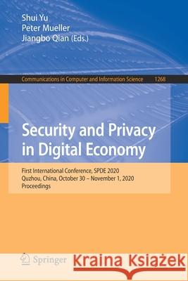 Security and Privacy in Digital Economy: First International Conference, Spde 2020, Quzhou, China, October 30 - November 1, 2020, Proceedings Shui Yu Peter Mueller Jiangbo Qian 9789811591280 Springer - książka