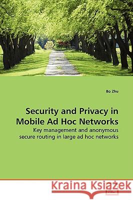 Security and Privacy in Mobile Ad Hoc Networks Bo Zhu 9783639142419 VDM Verlag - książka