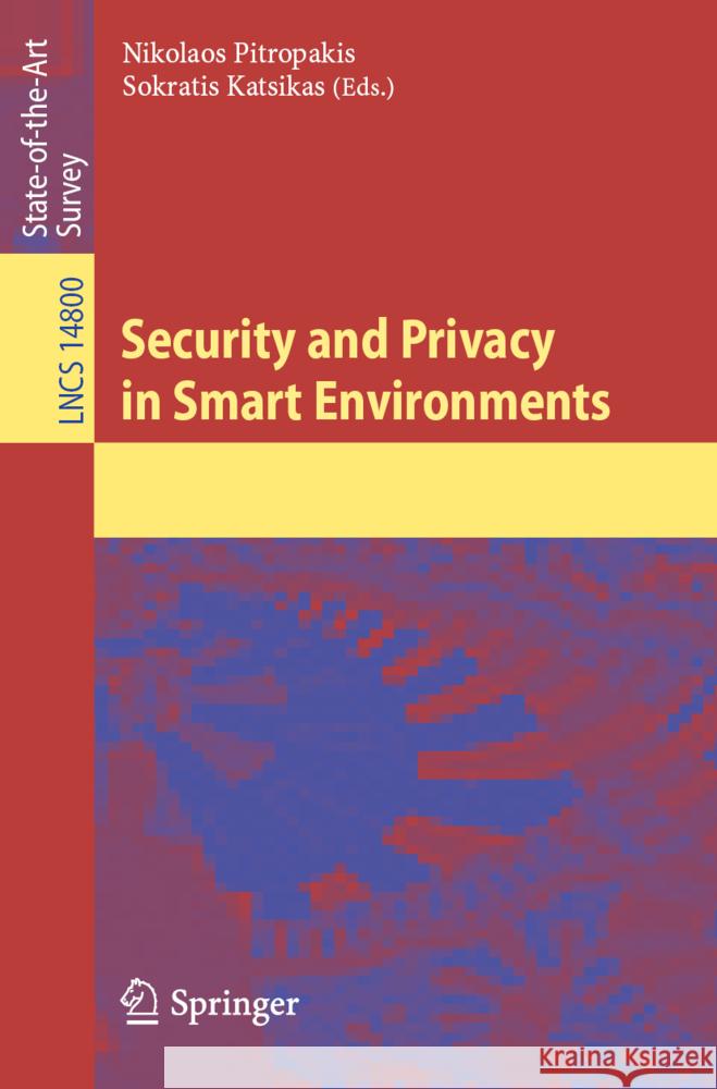 Security and Privacy in Smart Environments Nikolaos Pitropakis Sokratis Katsikas 9783031667077 Springer - książka