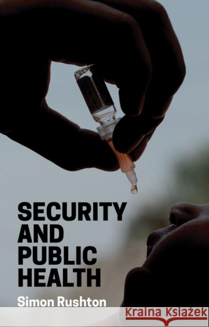 Security and Public Health Simon Rushton 9781509515882 Polity Press - książka