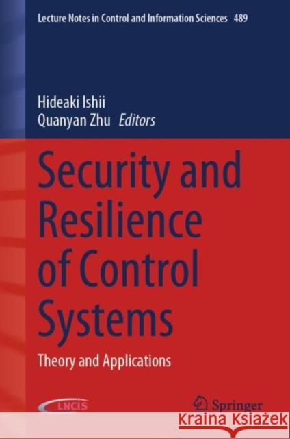 Security and Resilience of Control Systems: Theory and Applications Hideaki Ishii Quanyan Zhu 9783030832353 Springer - książka