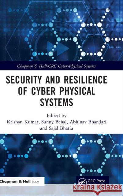 Security and Resilience of Cyber Physical Systems Krishan Kumar Sunny Behal Abhinav Bhandari 9781032028569 CRC Press - książka