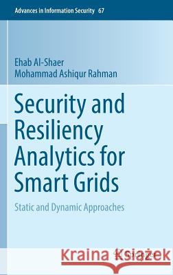 Security and Resiliency Analytics for Smart Grids: Static and Dynamic Approaches Al-Shaer, Ehab 9783319328706 Springer - książka