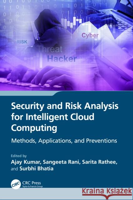 Security and Risk Analysis for Intelligent Cloud Computing: Methods, Applications, and Preventions Ajay Kumar Sangeeta Rani Sarita Rathee 9781032360362 CRC Press - książka
