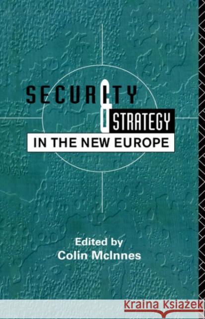 Security and Strategy in the New Europe Colin McInnes Colin McInnes 9780415071208 Routledge - książka