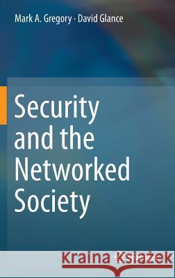 Security and the Networked Society Mark Gregory David Glance 9783319023892 Springer - książka