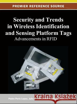 Security and Trends in Wireless Identification and Sensing Platform Tags: Advancements in RFID Lopez, Pedro Peris 9781466619906 Information Science Reference - książka