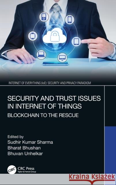 Security and Trust Issues in Internet of Things: Blockchain to the Rescue Sudhir Kumar Sharma Bharat Bhushan Bhuvan Unhelkar 9780367490652 CRC Press - książka