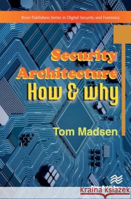 Security Architecture ? How & Why Tom Madsen 9788770042581 River Publishers - książka