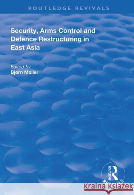 Security, Arms Control and Defence Restructuring in East Asia Bjorn Moller   9781138346451 Routledge - książka