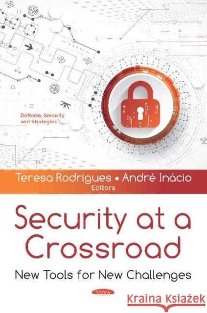 Security at a Crossroad: New Tools for New Challenges Teresa Rodrigues, André Inácio 9781536153316 Nova Science Publishers Inc (ML) - książka