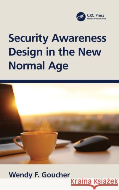 Security Awareness Design in the New Normal Age Wendy F. Goucher 9781032047645 CRC Press - książka