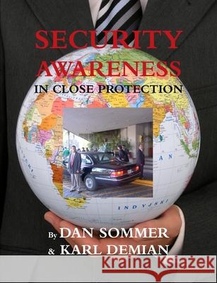Security Awareness in Close Protection Dan Sommer Karl Demian 9780557412730 Lulu.com - książka