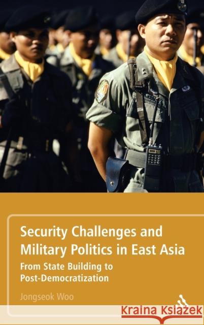 Security Challenges and Military Politics in East Asia From State Building to Post-Democratization Woo, Jongseok 9781441191403  - książka