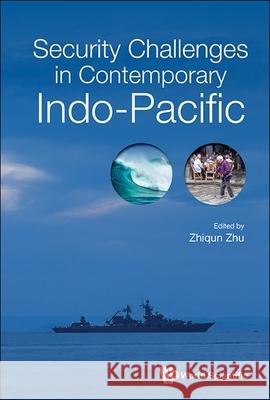 Security Challenges in Contemporary Indo-Pacific Zhiqun Zhu 9789811276941 World Scientific Publishing Company - książka