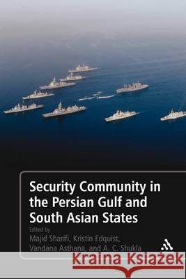 Security Community in the Persian Gulf and South Asian States Majid Sharifi Vandana Asthana Kristin Edquist 9781441158116 Bloomsbury Academic - książka