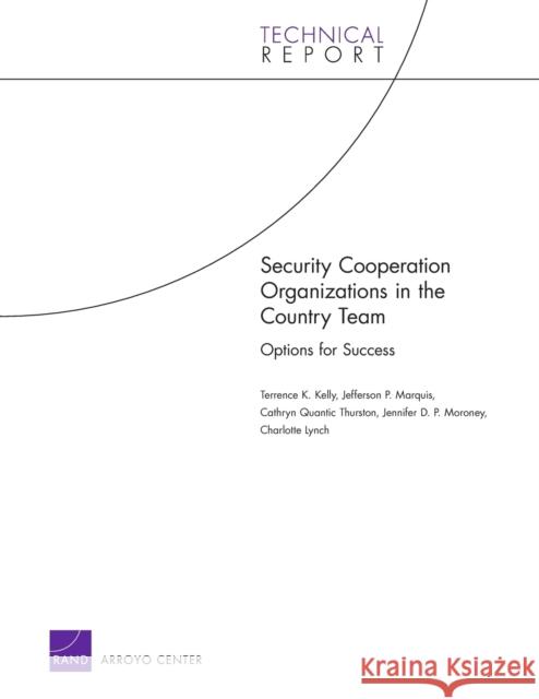 Security Cooperation Organizations in the Country Team: Options for Success Terrence Kelly Jefferson P. Marquis 9780833049117 RAND Corporation - książka