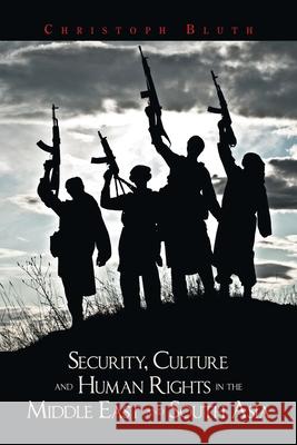 Security, Culture and Human Rights in the Middle East and South Asia Christoph Bluth 9781984591432 Xlibris UK - książka